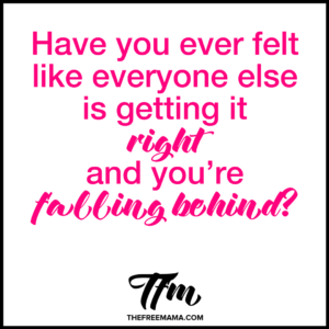 When you feel like you're falling behind | The Free Mama